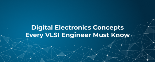 Digital Electronics Concepts Every VLSI Engineer Must Know